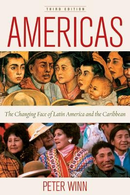 Americas: The Changing Face of Latin America and the Caribbean by Winn, Peter