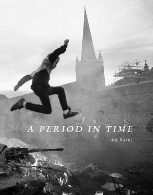 A Period in Time: Looking Back While Moving Forward, 1977-2022 by Kashi, Ed