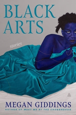 Black Arts: Stories by Giddings, Megan