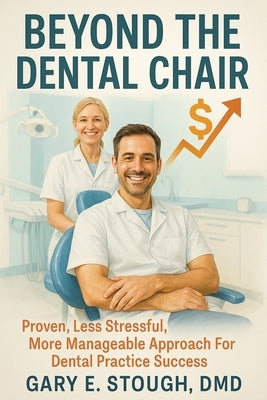 Beyond the Dental Chair by Stough, Gary E.