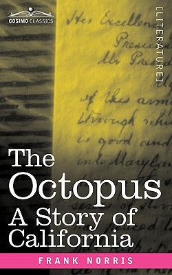 The Octopus: A Story of California by Norris, Frank