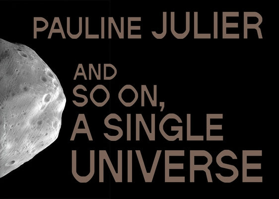 Pauline Julier: And So On, a Single Universe by Eidenbenz, C?line