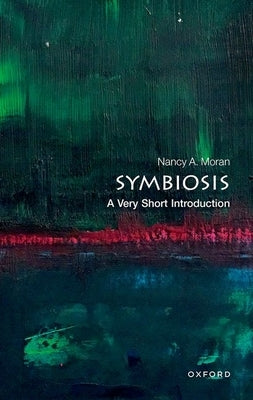 Symbiosis: A Very Short Introduction by Moran, Nancy A.