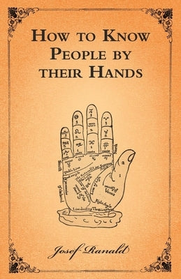 How to Know People by their Hands by Ranald, Josef