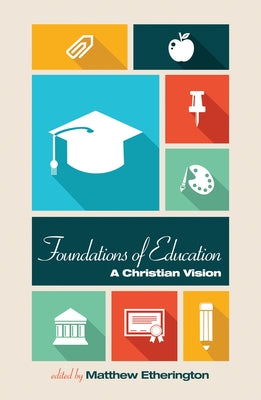 Foundations of Education by Etherington, Matthew
