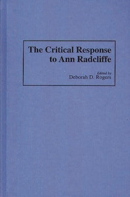 The Critical Response to Ann Radcliffe by Rogers, Deborah