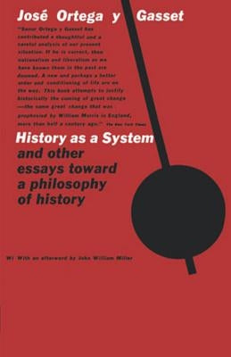 History as a System, and Other Essays Toward a Philosophy of History by Ortega y. Gasset, Jose