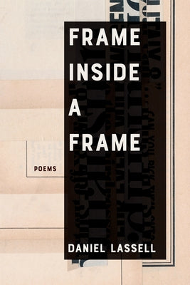 Frame Inside a Frame: Poems Volume 37 by Lassell, Daniel
