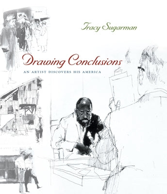 Drawing Conclusions: An Artist Discovers His America by Sugarman, Tracy