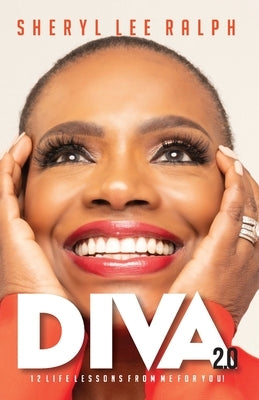 Diva 2.0 12 Life Lessons From Me For You by Lee Ralph, Sheryl