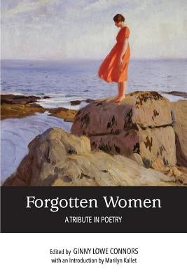 Forgotten Women: A Tribute in Poetry by Connors, Ginny Lowe