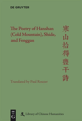 The Poetry of Hanshan (Cold Mountain), Shide, and Fenggan by Rouzer, Paul