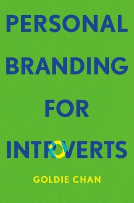 Personal Branding for Introverts by Chan, Goldie