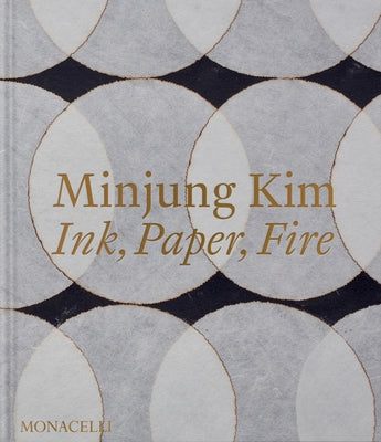 Minjung Kim: Ink, Paper, Fire by Kim, Minjung