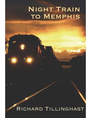 Night Train to Memphis by Tillinghast, Richard