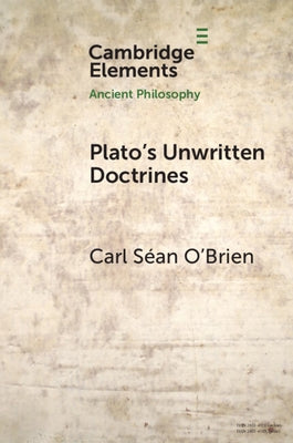 Plato's Unwritten Doctrines by O'Brien, Carl S&#195;&#169;an