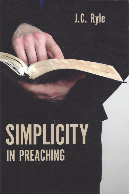 Simplicity in Preaching by Ryle, John Charles