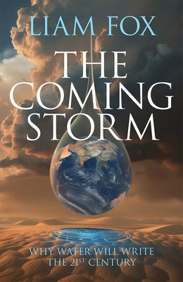 The Coming Storm: The Impending Crisis on Water - And How to Avoid It by Fox, Liam