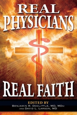 Real Physicians Real Faith by Doolittle, Benjamin R.