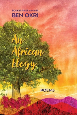 An African Elegy: Poems by Okri, Ben