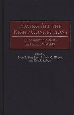 Having All the Right Connections: Telecommunications and Rural Viability by Korsching, Peter F.