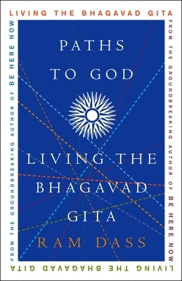 Paths to God: Living the Bhagavad Gita by Dass, Ram