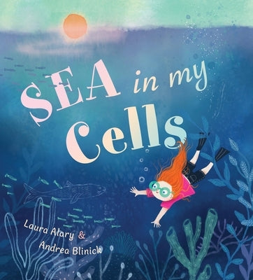 Sea in My Cells by Alary, Laura