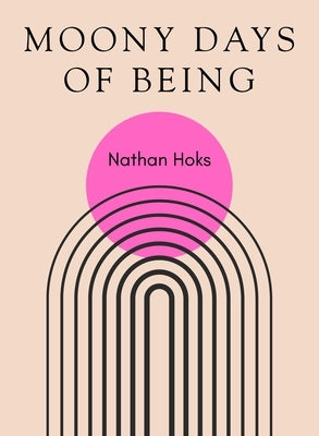 Moony Days of Being by Hoks, Nathan