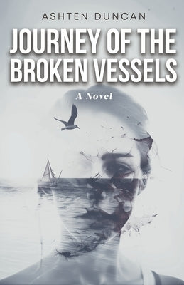 Journey of the Broken Vessels by Duncan, Ashten