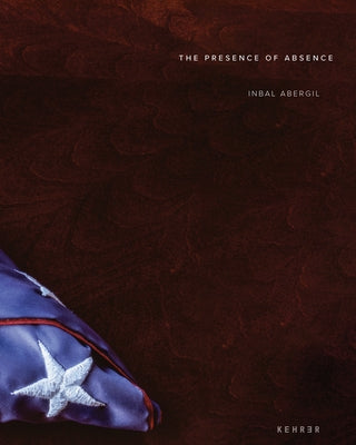 The Presence of Absence by Abergil, Inbal