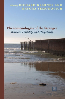 Phenomenologies of the Stranger: Between Hostility and Hospitality by Kearney, Richard