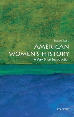 American Women's History: A Very Short Introduction by Ware, Susan