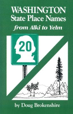 Washington State Place Names: From Alki to Yelm by Brokenshire, Doug