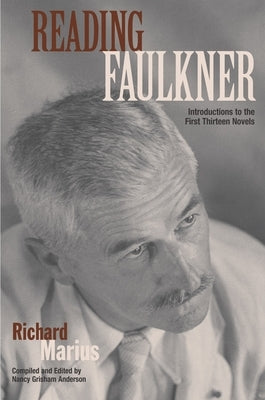 Reading Faulkner: Introductions to the First Thirteen Novels by Marius, Richard