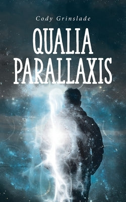 Qualia Parallaxis by Grinslade, Cody