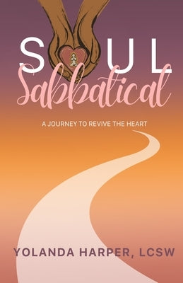 Soul Sabbatical: A Journey to Revive the Heart by Harper, Yolanda