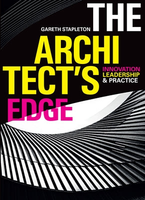 The Architect's Edge: Innovation, Leadership and Practice by Stapleton, Gareth