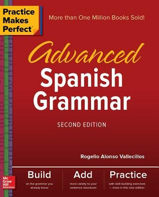 Practice Makes Perfect: Advanced Spanish Grammar, Second Edition by Vallecillos, Rogelio Alonso