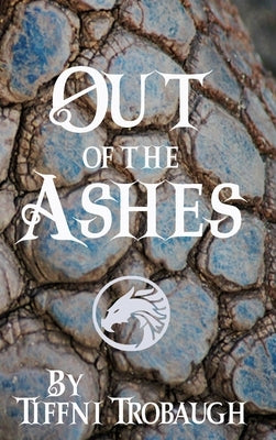Out of the Ashes by Trobaugh, Tiffni