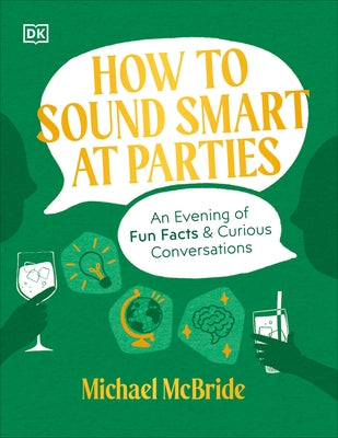 How to Sound Smart at Parties: An Evening of Fun Facts & Curious Conversations by McBride, Michael