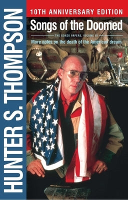 Songs of the Doomed: More Notes on the Death of the American Dream by Thompson, Hunter S.