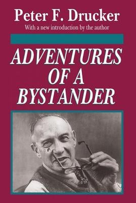 Adventures of a Bystander by Drucker, Peter