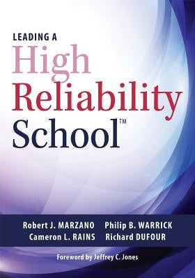 Leading a High Reliability School: (Use Data-Driven Instruction and Collaborative Teaching Strategies to Boost Academic Achievement) by Marzano, Robert J.