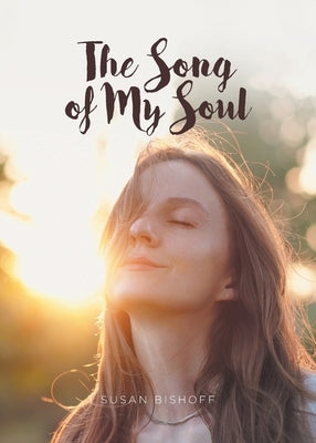 The Song of My Soul by Bishoff, Susan