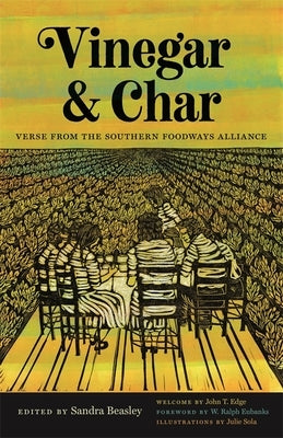 Vinegar and Char: Verse from the Southern Foodways Alliance by Beasley, Sandra