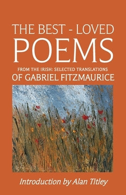 The Best-Loved Poems from the Irish: Selected Translations of Gabriel Fitzmaurice by Fitzmaurice, Gabriel