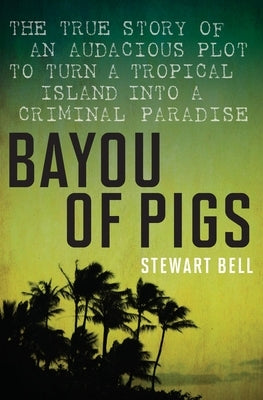 Bayou of Pigs by Bell, Stewart