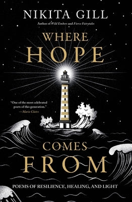 Where Hope Comes from: Poems of Resilience, Healing, and Light by Gill, Nikita