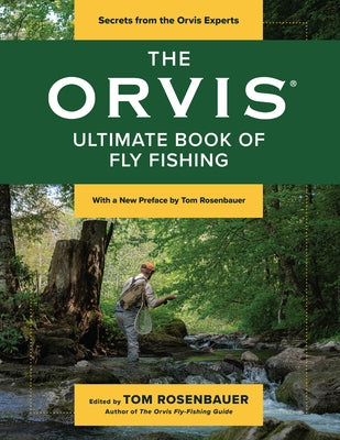 The Orvis Ultimate Book of Fly Fishing: Secrets from the Orvis Experts by Rosenbauer, Tom