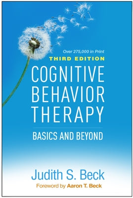 Cognitive Behavior Therapy: Basics and Beyond by Beck, Judith S.